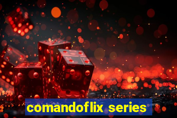 comandoflix series